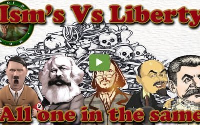 Ism’s Vs. Liberty – All One And The Same