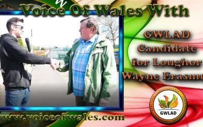 Voice Of Wales with GWLAD candidate for Loughor – Wayne Erasmus