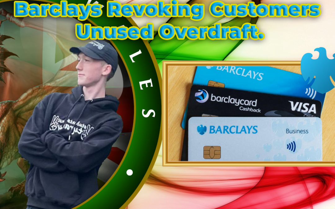 Barclays Revoking Customers Unused Overdraft.