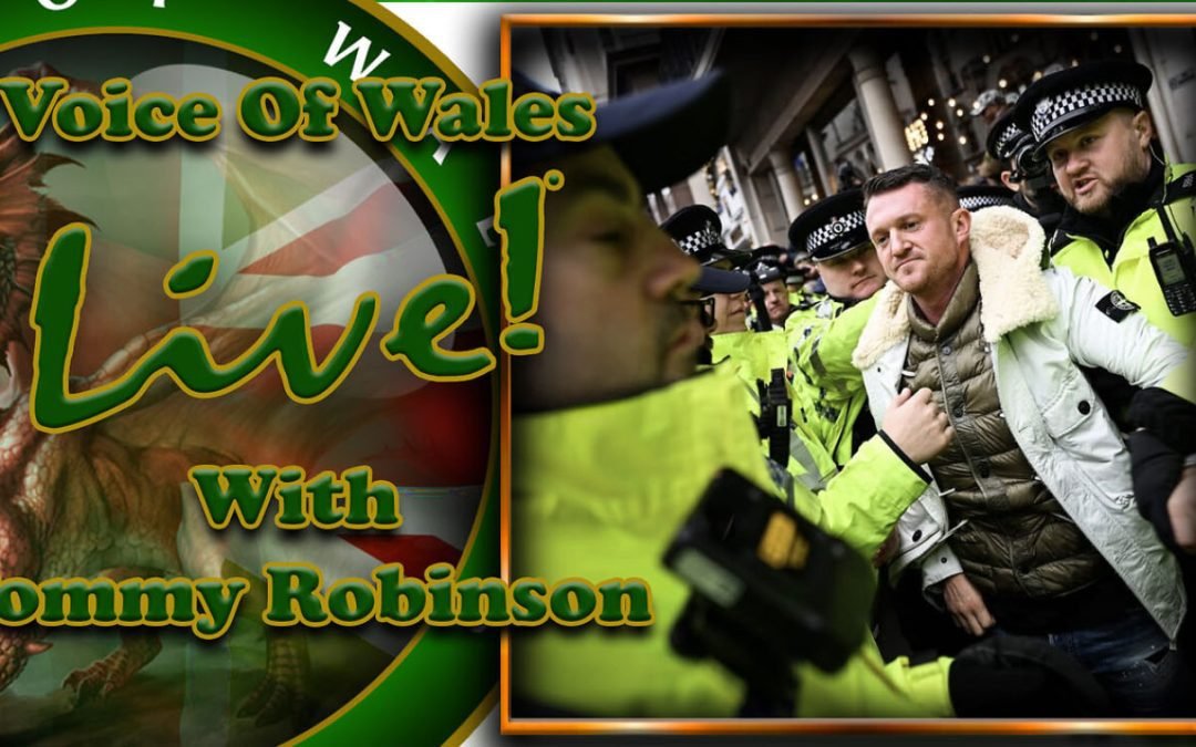 Voice Of Wales LIVE with Tommy Robinson #60